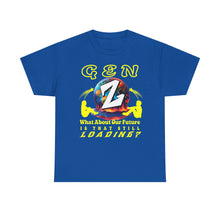 Load image into Gallery viewer, GEN Z WHAT ABOUT OUR FUTURE - IS THAT STILL LOADING? Gildan 5000 Unisex Heavy Cotton Tee Shirt