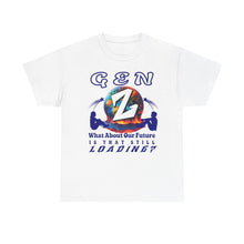 Load image into Gallery viewer, GEN Z WHAT ABOUT OUR FUTURE - IS THAT STILL LOADING? Gildan 5000 Unisex Heavy Cotton Tee Shirt