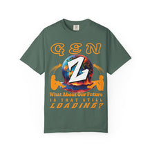 Load image into Gallery viewer, GEN Z WHAT ABOUT OUR FUTURE - IS THAT STILL LOADING? Comfort Colors 1717 Unisex Garment dyed Tee Shirt