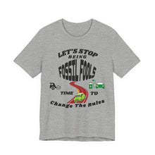 Load image into Gallery viewer, Let's Stop Being Fossil Fools - Bella Canvas Unisex Jersey T