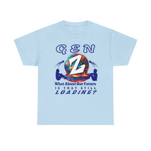 Load image into Gallery viewer, GEN Z WHAT ABOUT OUR FUTURE - IS THAT STILL LOADING? Gildan 5000 Unisex Heavy Cotton Tee Shirt