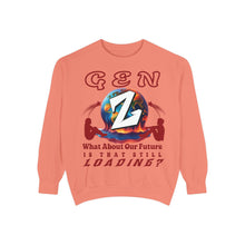 Load image into Gallery viewer, GEN Z WHAT ABOUT OUR FUTURE - IS THAT STILL LOADING? Comfort Colors 1566 Unisex Garment Dyed Sweatshirt