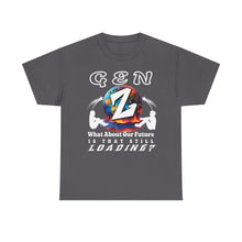 Load image into Gallery viewer, GEN Z WHAT ABOUT OUR FUTURE - IS THAT STILL LOADING? Gildan 5000 Unisex Heavy Cotton Tee Shirt