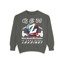 Load image into Gallery viewer, GEN Z WHAT ABOUT OUR FUTURE - IS THAT STILL LOADING? Comfort Colors Garment Dyes Sweatshirt
