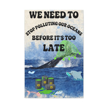 Load image into Gallery viewer, We Need to Stop Polluting Our Oceans - Before It's Too Late - Ocean Conservation Matte Canvas Wall Art
