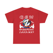 Load image into Gallery viewer, GEN Z WHAT ABOUT OUR FUTURE - IS THAT STILL LOADING? Gildan 5000 Unisex Heavy Cotton Tee Shirt
