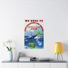 Load image into Gallery viewer, WE NEED TO STOP POLLUTING OUR OCEANS - Museum Grade colorful Matte Vertical Posters