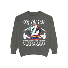 Load image into Gallery viewer, GEN Z WHAT ABOUT OUR FUTURE - IS THAT STILL LOADING? Comfort Colors 1566 Unisex Garment Dyed Sweatshirt