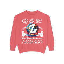 Load image into Gallery viewer, GEN Z WHAT ABOUT OUR FUTURE - IS THAT STILL LOADING? Comfort Colors Garment Dyes Sweatshirt