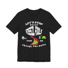 Load image into Gallery viewer, Let's Stop Being Fossil Fools - Bella Canvas Unisex Jersey T