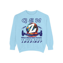 Load image into Gallery viewer, GEN Z WHAT ABOUT OUR FUTURE - IS THAT STILL LOADING? Comfort Colors 1566 Unisex Garment Dyed Sweatshirt