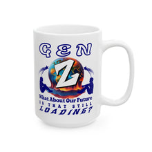 Load image into Gallery viewer, GEN Z WHAT ABOUT OUR FUTURE- S THAT STILL LOADING Elegant White Ceramic Mug