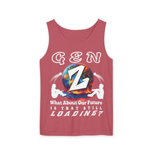 Load image into Gallery viewer, GEN Z WHAT ABOUT OUR FUTURE - IS THAT STILL LOADING? Comfort Colors Garment Dyed 9360 Tank top