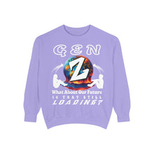 Load image into Gallery viewer, GEN Z WHAT ABOUT OUR FUTURE - IS THAT STILL LOADING? Comfort Colors 1566 Unisex Garment Dyed Sweatshirt
