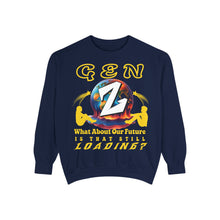 Load image into Gallery viewer, GEN Z WHAT ABOUT OUR FUTURE - IS THAT STILL LOADING? Comfort Colors 1566 Unisex Garment Dyed Sweatshirt