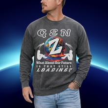 Load image into Gallery viewer, GEN Z WHAT ABOUT OUR FUTURE - IS THAT STILL LOADING? Comfort Colors Garment Dyes Sweatshirt