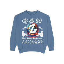 Load image into Gallery viewer, GEN Z  WHAT ABOUT OUR FUTURE - IS THAT STILL LOADING?    Comfort Colors    Garment Dyes Sweatshirt
