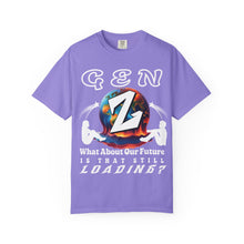 Load image into Gallery viewer, GEN Z  WHAT ABOUT OUR FUTURE - IS THAT STILL LOADING?   Comfort Colors 1717  Unisex Garment dyed Tee Shirt
