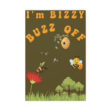 Load image into Gallery viewer, I'm Bizzy -  Bizzy Buzz Off      Humorous Matte Canvas Wall Art        Cute Nursery Decor
