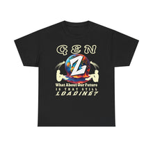 Load image into Gallery viewer, GEN Z  WHAT ABOUT OUR FUTURE - IS THAT STILL LOADING?      Gildan 5000   Unisex Heavy Cotton Tee Shirt
