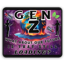 Load image into Gallery viewer, GEN Z  WHAT ABOUT OUR FUTURE- IS THAT STILL LOADING    Colorful Gaming Mouse Pad
