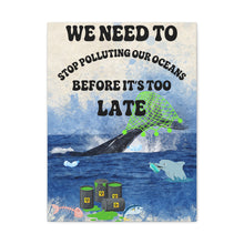 Load image into Gallery viewer, We Need to Stop Polluting Our Oceans - Before It's Too Late -  Ocean Conservation Matte Canvas Wall Art
