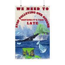 Load image into Gallery viewer, WE NEED TO  STOP POLLUTING OUR OCEANS - Museum Grade colorful Matte Vertical Posters
