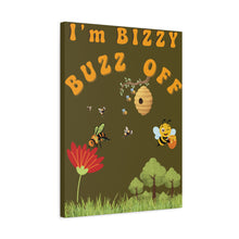 Load image into Gallery viewer, I'm Bizzy -  Bizzy Buzz Off      Humorous Matte Canvas Wall Art        Cute Nursery Decor
