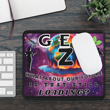 Load image into Gallery viewer, GEN Z  WHAT ABOUT OUR FUTURE- IS THAT STILL LOADING    Colorful Gaming Mouse Pad
