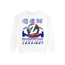 Load image into Gallery viewer, GEN Z  WHAT ABOUT OUR FUTURE - IS THAT STILL LOADING?    Comfort Colors    Garment Dyes Sweatshirt
