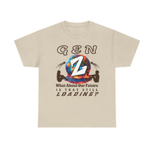 Load image into Gallery viewer, GEN Z  WHAT ABOUT OUR FUTURE - IS THAT STILL LOADING?      Gildan 5000   Unisex Heavy Cotton Tee Shirt
