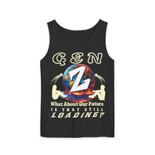 Load image into Gallery viewer, GEN Z  WHAT ABOUT OUR FUTURE - IS THAT STILL LOADING?      Comfort Colors    Garment Dyed 9360 Tank top

