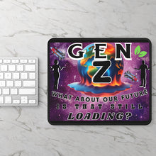 Load image into Gallery viewer, GEN Z  WHAT ABOUT OUR FUTURE- IS THAT STILL LOADING    Colorful Gaming Mouse Pad
