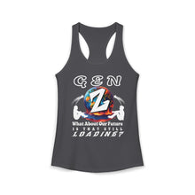 Load image into Gallery viewer, GEN Z   WHAT ABOUT OUR FUTURE -  IS THAT STILL LOADING/    Next Level  1533     Women's Ideal Racerback Tank
