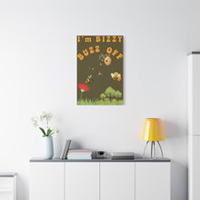 Load image into Gallery viewer, I'm Bizzy -  Bizzy Buzz Off      Humorous Matte Canvas Wall Art        Cute Nursery Decor
