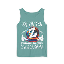 Load image into Gallery viewer, GEN Z  WHAT ABOUT OUR FUTURE - IS THAT STILL LOADING?      Comfort Colors    Garment Dyed 9360 Tank top
