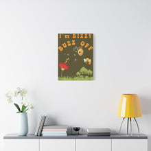 Load image into Gallery viewer, I'm Bizzy -  Bizzy Buzz Off      Humorous Matte Canvas Wall Art        Cute Nursery Decor
