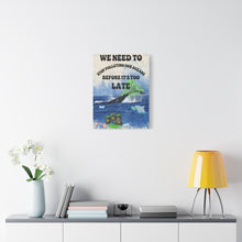 Load image into Gallery viewer, We Need to Stop Polluting Our Oceans - Before It's Too Late -  Ocean Conservation Matte Canvas Wall Art
