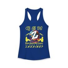 Load image into Gallery viewer, GEN Z   WHAT ABOUT OUR FUTURE -  IS THAT STILL LOADING/    Next Level  1533     Women's Ideal Racerback Tank
