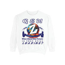 Load image into Gallery viewer, GEN Z  WHAT ABOUT OUR FUTURE - IS THAT STILL LOADING?    Comfort Colors 1566    Unisex Garment Dyed Sweatshirt
