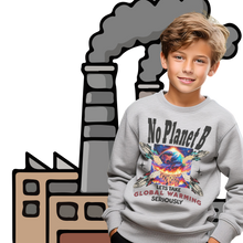 Load image into Gallery viewer, No Planet B Youth Sweatshirt -  Gildan 18000 B  "Let's Take Global Warming Seriously" Environmental Crewneck
